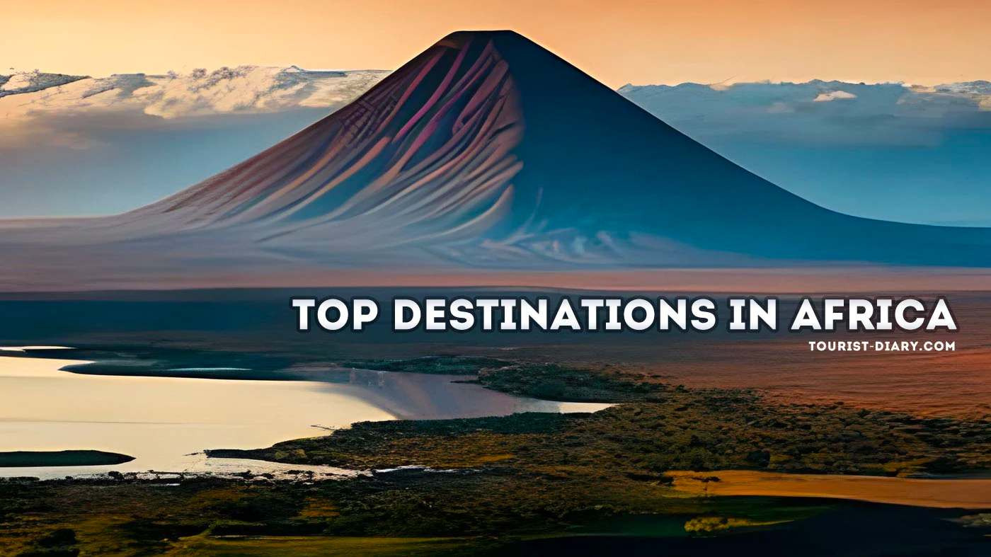 Top Destinations and Places to Visit in Africa : Unveiling the 